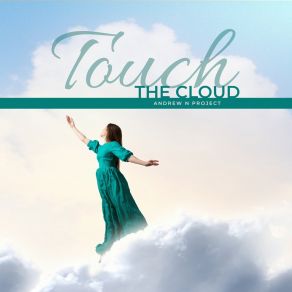 Download track Touch The Cloud Andrew N Project