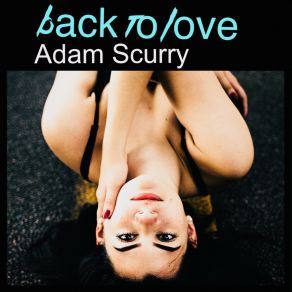 Download track Fall Into You Adam Scurry