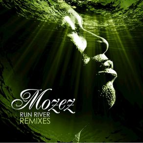 Download track Run River (Nightmares On Wax Remix) Mozez