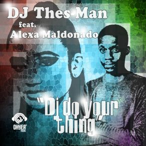 Download track DJ Do Your Thing (Vocal Mix) DJ Thes ManAlexa Maldonado