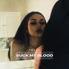 Download track Suck My Blood (Sped Up + Reverb) T3NZUReverb