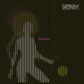 Download track Big Mess Drom Zero