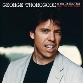 Download track Nobody But Me George Thorogood, The Destroyers