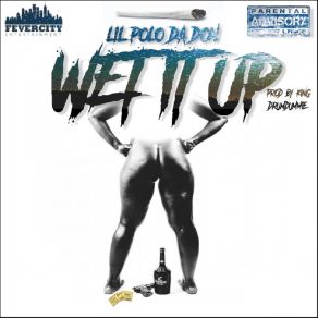 Download track Wet It Up Lil Polo Da Don