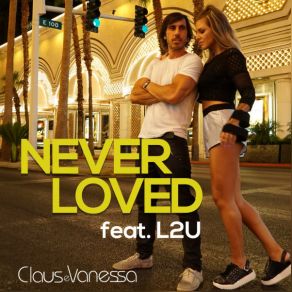 Download track Never Loved (L2U Spanish Remix) Claus E Vanessa