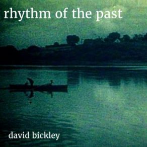 Download track River & Sea David Bickley