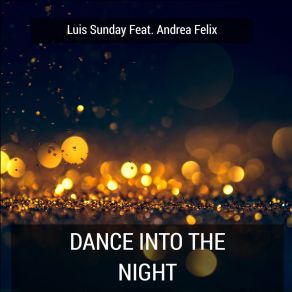 Download track Dance Into The Night Luis SundayExtend, Andrea Felix