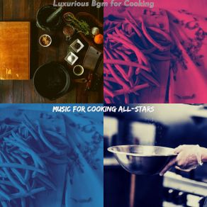 Download track Stellar Backdrops For Dinner Parties Music For Cooking All-Stars