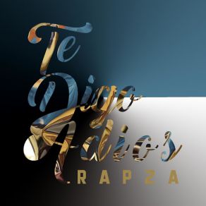 Download track Te Digo Adiós Rapza