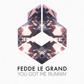 Download track You Got Me Runnin' (Extended Mix) Fedde Le Grand