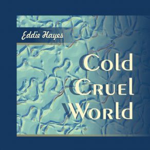 Download track Cold Cruel World Eddie Hayes