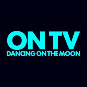 Download track Dancing On The Moon (Club Mix) On Tv