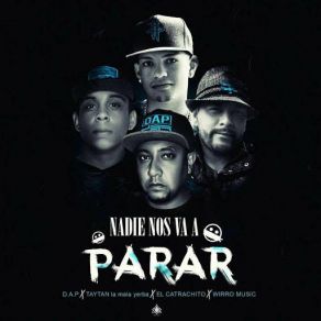 Download track Nadie Nos Va A Parar (Taytan La Mala Yerba, El Catrachito & Wirro Music) D. A. P