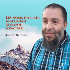 Download track Les Noms D'Allah Almannân - Alhayou - Assattar, Pt. 4 Rachid Haddach