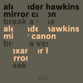 Download track Stamped Down, Or Shovelled Alexander Hawkins Mirror Canon