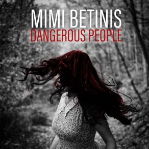 Download track Dangerous People Mimi Betinis