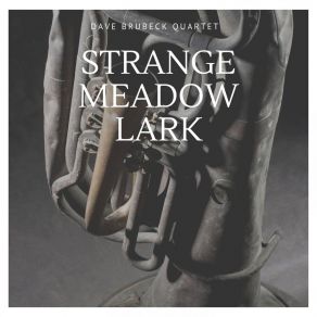 Download track Strange Meadow Lark The Dave Brubeck Quartet