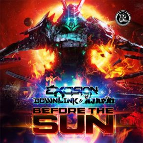 Download track Before The Sun Ajapai, Downlink, Excision