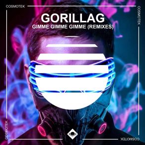 Download track Gimme Gimme Gimme (Extended Remix) Gorillag