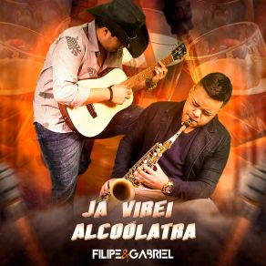 Download track Já Virei Alcoólatra Filipe E Gabriel