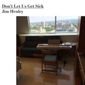 Download track Don't Let Us Get Sick Jim Henley