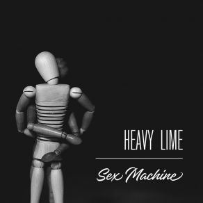 Download track Sex Machine Heavy Lime