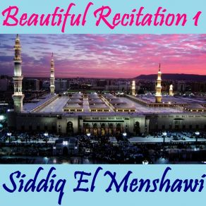 Download track Beautiful Recitation 1, Pt. 2 (Quran) Siddiq El Menshawi