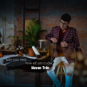 Download track Mây Của Trời Phải Để Gió Cuốn Havan Trần