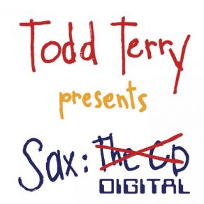 Download track House Is A Feelin' Todd Terry, Sax