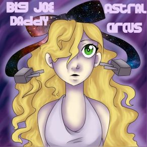 Download track Astral Circus Big Joe Daddy