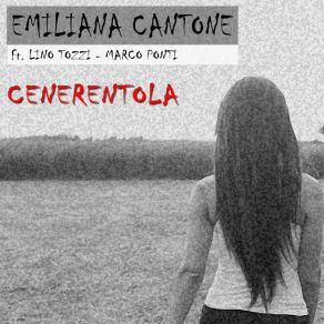 Download track Cenerentola (Lino Tozzi, Marco Ponti) Emiliana CantoneMarco Ponti, Lino Tozzi