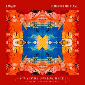 Download track Remember The Flame (Juan Sapia Remix) T-MagicJuan Sapia