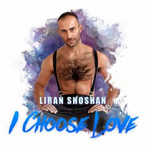 Download track I Choose Love Liran Shoshan