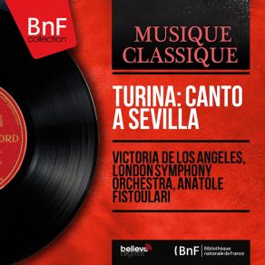 Download track Canto A Sevilla, Op. 37: No. 4, Noche De Feria Victoria De Los Ángeles, London Symphony Orchestra And Chorus, Anatole Fistoulari