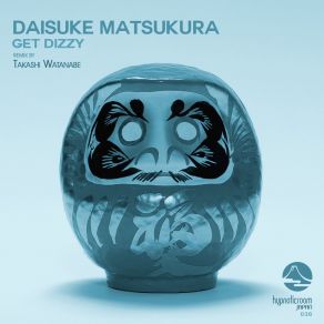 Download track Get Dizzy Daisuke Matsukura