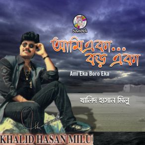 Download track Ami Boro Eka Khalid Hasan Milu