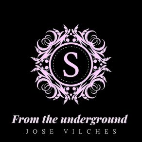 Download track From The Underground Jose Vilches