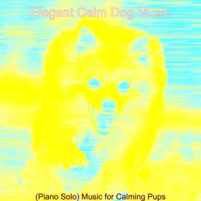 Download track Bright Ambiance For Calming Pups Elegant Calm Dog Music