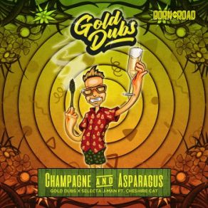 Download track Champagne & Asparagus Cheshire Cat, GOLD Dubs, Selecta J-Man