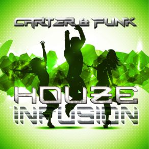 Download track Houze Infusion (Mixed By Carter & Funk) [Continuous DJ Mix] The Funk