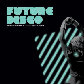 Download track Downtown Express Continuous Mix Future Disco