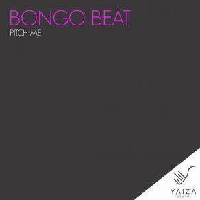 Download track Pitch Me (Antoine Davila Remix) Bongo BeatAntoine Davila