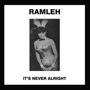 Download track It's Never Alright Ramleh