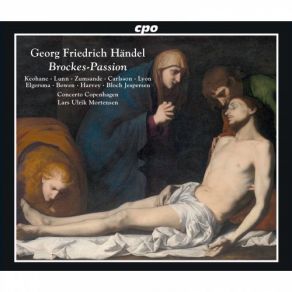 Download track Brockes Passion, HWV 48 No. 8c, Mich Drückt Der Sünden Zentnerlast Joanne Lunn, Lars Ulrik Mortensen, Concerto Copenhagen, Hanna Zumsande