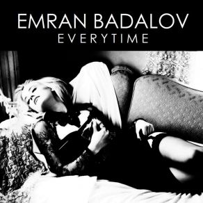 Download track Everytime (Radio Edit) Emran Badalov