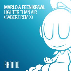 Download track Lighter Than Air (SaberZ Remix) MaRLo, Feenixpawl, Marlo Hoogstraten