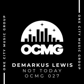 Download track Not Today (Extended Mix) Demarkus Lewis