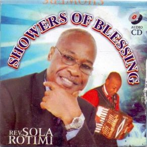 Download track Showers Of Blessing Rev Sola Rotimi