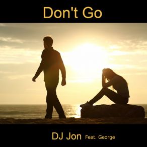 Download track Don't Go (Radio Mix) Dj JonGeorge