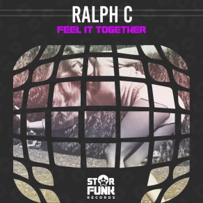 Download track Feel It Together Ralph C